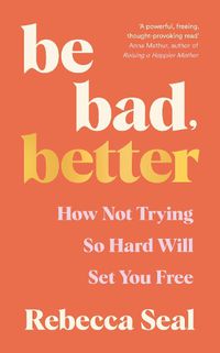 Cover image for Be Bad, Better