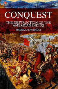 Cover image for Conquest: The Destruction of the American Indios