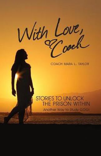 Cover image for With Love, Coach Stories to Unlock the Prison Within