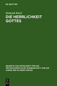 Cover image for Die Herrlichkeit Gottes: Studien Zu Geschichte Und Wesen Eines Neutestamentlichen Begriffs