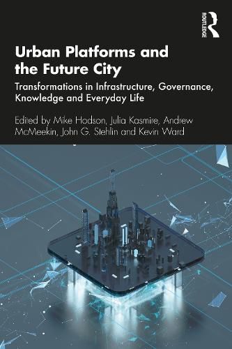 Cover image for Urban Platforms and the Future City: Transformations in Infrastructure, Governance, Knowledge and Everyday Life