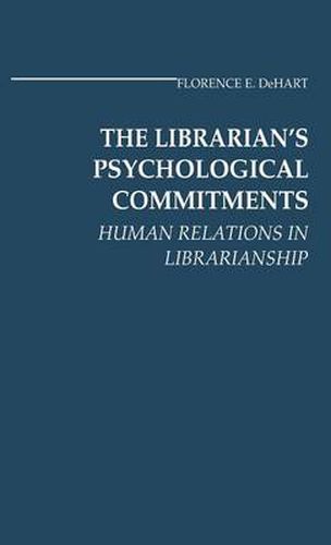 Cover image for The Librarian's Psychological Commitments: Human Relations in Librarianship