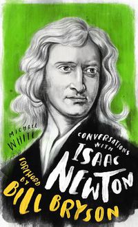 Cover image for Conversations with Isaac Newton: A Fictional Dialogue Based on Biographical Facts