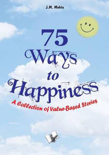 Cover image for 75 Ways to Happiness: A Collection of Value Based Stories