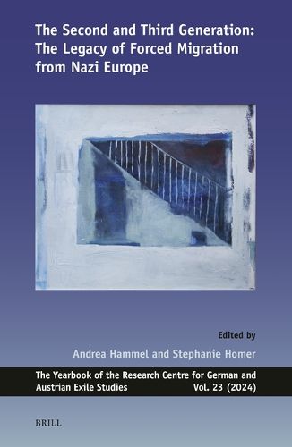 Cover image for The Second and Third Generation: The Legacy of Forced Migration from Nazi Europe