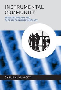 Cover image for Instrumental Community: Probe Microscopy and the Path to Nanotechnology