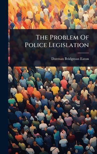 Cover image for The Problem Of Police Legislation