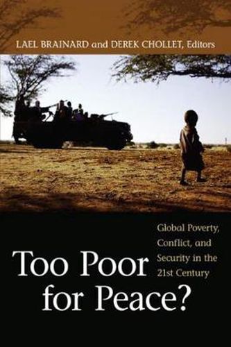 Cover image for Too Poor for Peace?: Global Poverty, Conflict, and Security in the 21st Century