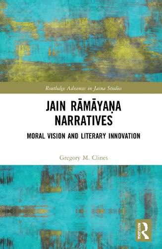 Jain Ramayana Narratives: Moral Vision and Literary Innovation