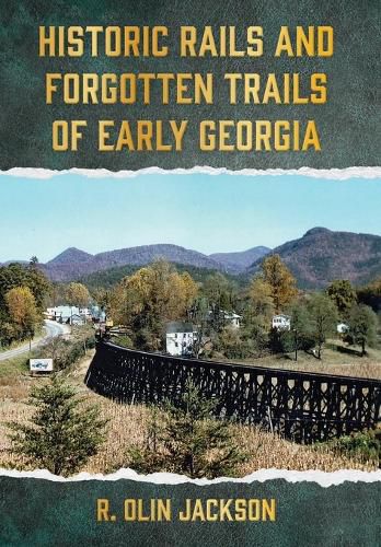 Cover image for Historic Rails and Forgotten Trails of Early Georgia