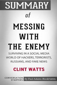 Cover image for Summary of Messing with the Enemy by Clint Watts: Conversation Starters