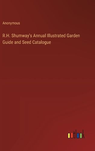 Cover image for R.H. Shumway's Annual Illustrated Garden Guide and Seed Catalogue