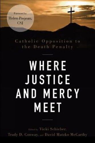 Cover image for Where Justice and Mercy Meet: Catholic Opposition to the Death Penalty