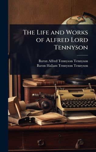 Cover image for The Life and Works of Alfred Lord Tennyson