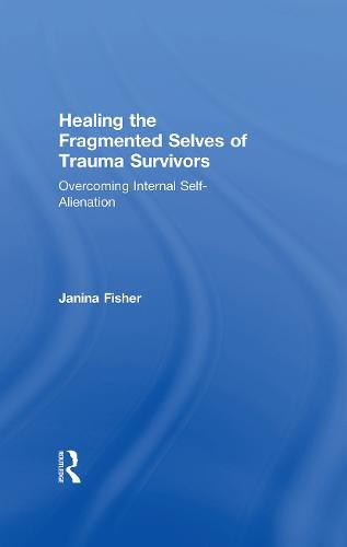 Cover image for Healing the Fragmented Selves of Trauma Survivors: Overcoming Internal Self-Alienation