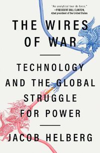 Cover image for The Wires of War: Technology and the Global Struggle for Power