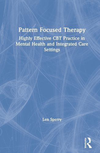 Cover image for Pattern Focused Therapy: Highly Effective CBT Practice in Mental Health and Integrated Care Settings