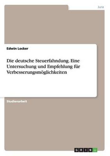Cover image for Die deutsche Steuerfahndung. Eine Untersuchung und Empfehlung fur Verbesserungsmoeglichkeiten