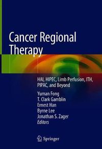 Cover image for Cancer Regional Therapy: HAI, HIPEC, HILP, ILI, PIPAC and Beyond