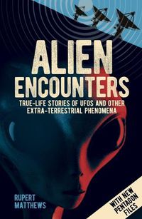 Cover image for Alien Encounters: True-Life Stories of UFOs and Other Extra-Terrestrial Phenomena. with New Pentagon Files