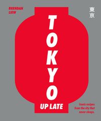 Cover image for Tokyo Up Late: Iconic Recipes from the City that Never Sleeps