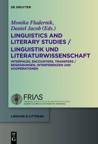 Cover image for Linguistics and Literary Studies / Linguistik und Literaturwissenschaft: Interfaces, Encounters, Transfers / Begegnungen, Interferenzen und Kooperationen