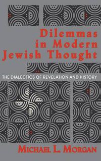 Cover image for Dilemmas in Modern Jewish Thought: The Dialectics of Revelation and History