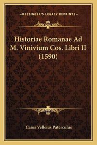 Cover image for Historiae Romanae Ad M. Vinivium Cos. Libri II (1590) Historiae Romanae Ad M. Vinivium Cos. Libri II (1590)