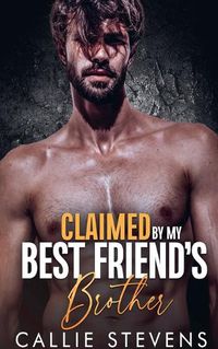 Cover image for Claimed By My Best Friend's Brother