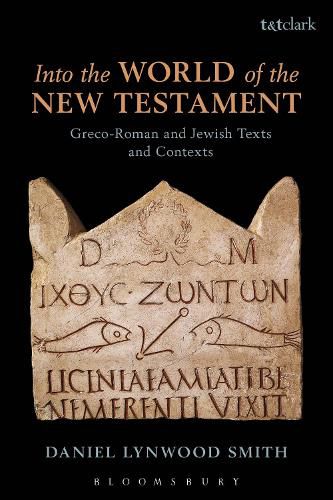 Into the World of the New Testament: Greco-Roman and Jewish Texts and Contexts