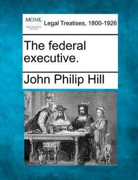 Cover image for The Federal Executive.