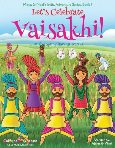 Let's Celebrate Vaisakhi! (Punjab's Spring Harvest Festival, Maya & Neel's India Adventure Series, Book 7) (Multicultural, Non-Religious, Indian Culture, Bhangra, Lassi, Biracial Indian American Families, Sikh, Picture Book Gift, Dhol, Global Children)