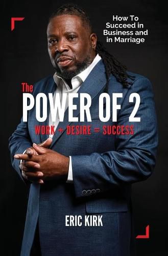 The Power of 2: Work + Desire = Success