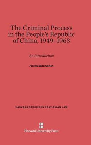 The Criminal Process in the People's Republic of China, 1949-1963