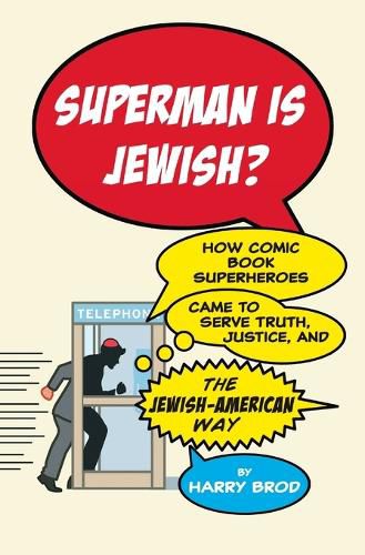 Cover image for Superman Is Jewish?: How Comic Book Superheroes Came to Serve Truth, Justice, and the Jewish-American Way