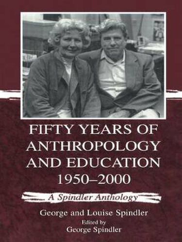 Cover image for Fifty Years of Anthropology and Education 1950-2000: A Spindler Anthology