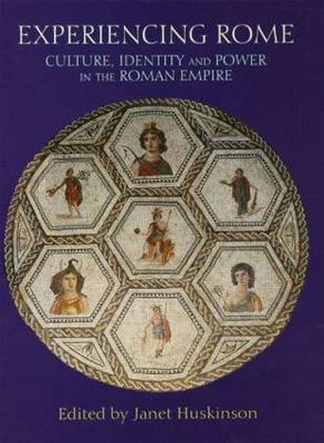 Cover image for Experiencing Rome: Culture, Identity and Power in the Roman Empire
