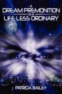 Cover image for A Dream Premonition in a Life Less Ordinary