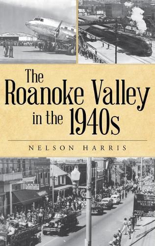 The Roanoke Valley in the 1940s