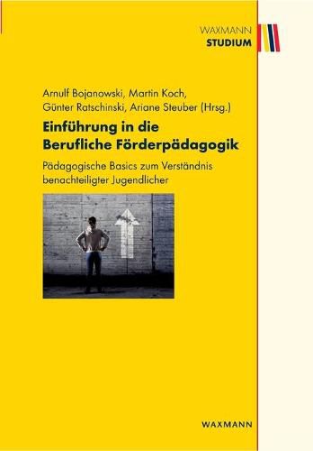 Cover image for Einfuhrung in die Berufliche Foerderpadagogik: Padagogische Basics zum Verstandnis benachteiligter Jugendlicher