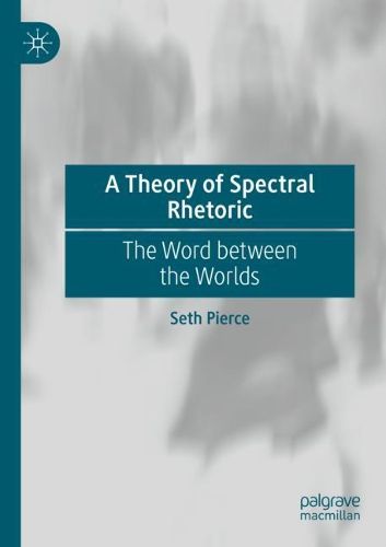 Cover image for A Theory of Spectral Rhetoric: The Word between the Worlds