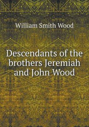 Descendants of the brothers Jeremiah and John Wood