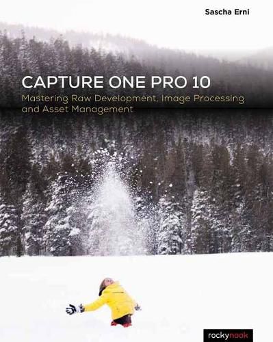 Cover image for Capture One Pro 10: Mastering Raw Development, Image Processing, and Asset Management