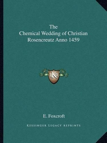 Cover image for The Chemical Wedding of Christian Rosencreutz Anno 1459