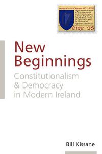 Cover image for New Beginnings: Constitutionalism and Democracy in Modern Ireland