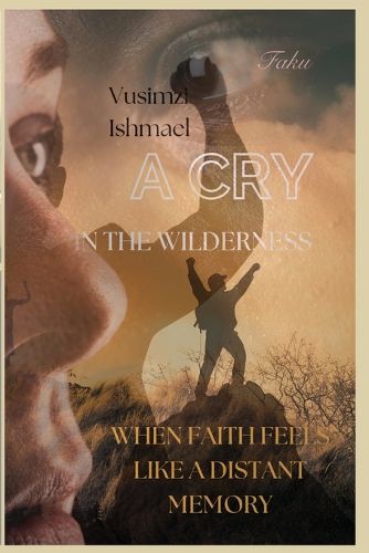 Cover image for A Cry in the Wilderness When Faith Feels Like a Distant Memory