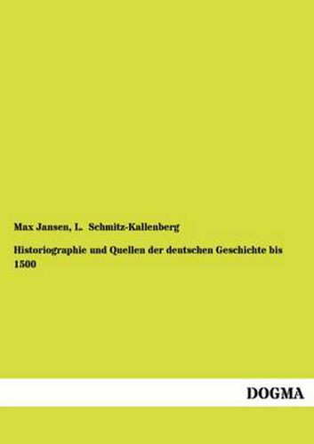 Cover image for Historiographie Und Quellen Der Deutschen Geschichte Bis 1500