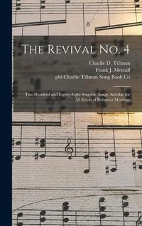 Cover image for The Revival No. 4: Two Hundred and Eighty-eight Singable Songs, Suitable for All Kinds of Religious Meetings