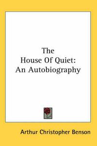 Cover image for The House of Quiet: An Autobiography