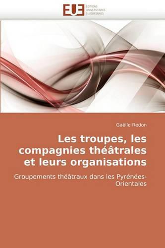 Cover image for Les Troupes, Les Compagnies Th[trales Et Leurs Organisations